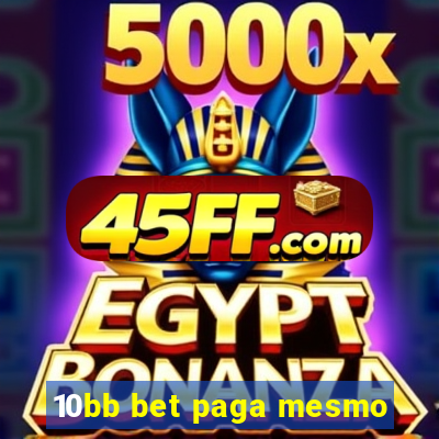 10bb bet paga mesmo